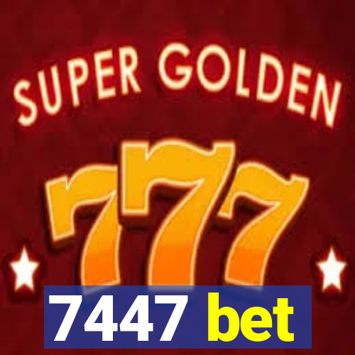 7447 bet